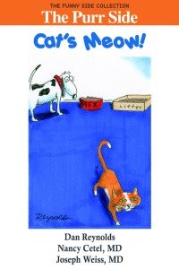 The Purr Side: Cat's Meow!, by Nancy Cetel and Joseph Weiss, M.D.